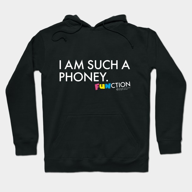 I AM SUCH A PHONEY Hoodie by FUNCTION MERCH